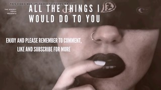 All The Things I Would Do To You - Erotic Audio, Erotica